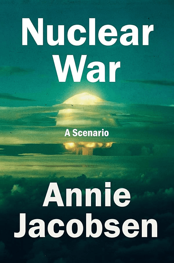 Nuclear War: A Scenario — Annie Jacobsen